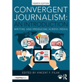 Convergent Journalism: An Introduction: Writing and Producing Across Media