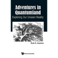 Adventures in Quantumland: Exploring Our Unseen Reality
