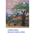 Antología Hondureña Cincuenta Años de Cuentos 1884-1934