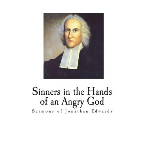 Sinners in the Hands of an Angry God: Sermons of Jonathan Edwards