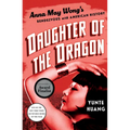 Daughter of the Dragon: Anna May Wong's Rendezvous with American History