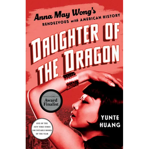 Daughter of the Dragon: Anna May Wong's Rendezvous with American History