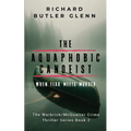 The Aquaphobic Canoeist: When Fear Meets Murder; Warbrick/McQualter Crime Thriller Series Book 2