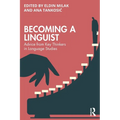 Becoming a Linguist: Advice from Key Thinkers in Language Studies