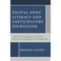 Digital News Literacy and Participatory Journalism: A Guide to Navigating Truth and the Information Landscape in the Digital Age