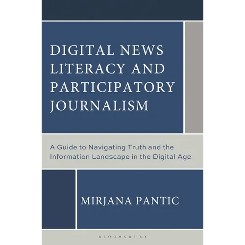 Digital News Literacy and Participatory Journalism: A Guide to Navigating Truth and the Information Landscape in the Digital Age