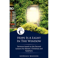 Hope Is A Light in the Window: Cycle C Sermons Based on the Second Lessons for Advent, Christmas, and Epiphany