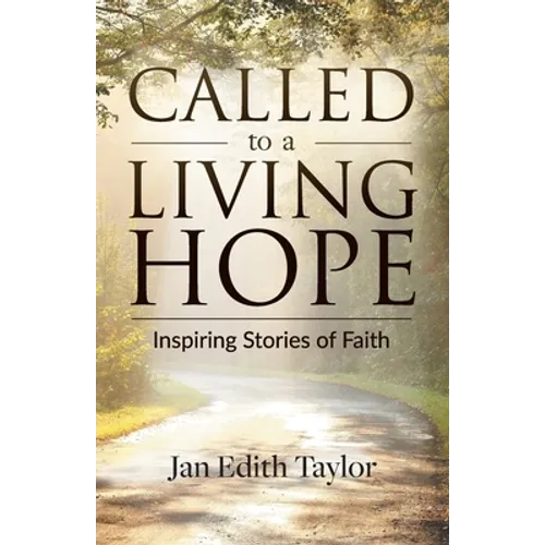 Called to a Living Hope: Inspiring Stories of Faith