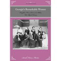 Georgia's Remarkable Women: Daughters, Wives, Sisters, and Mothers Who Shaped History
