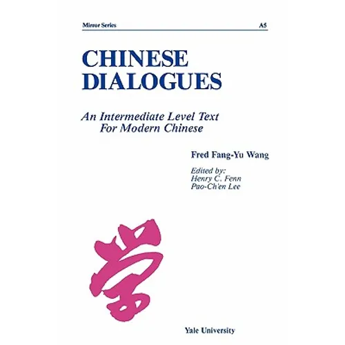 Chinese Dialogues: An Intermediate Level Text for Modern Chinese