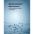 Airline Aircraft Maintenance: A Project Management Approach