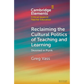 Reclaiming the Cultural Politics of Teaching and Learning