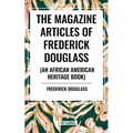 Magazine Articles of Frederick Douglass (an African American Heritage Book)