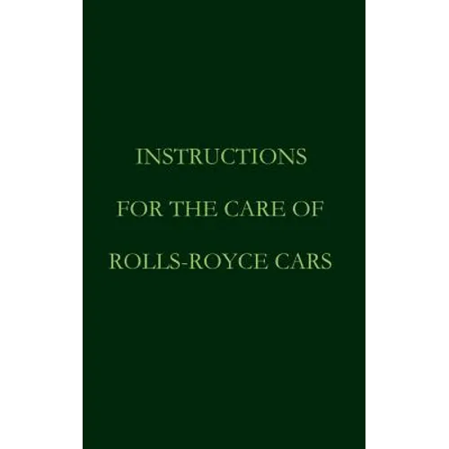 Instructions for the care of Rolls-Royce Cars