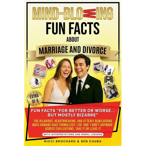 Fun Facts "For Better or Worse... But Mostly Bizarre: The Hilarious, Heartbreaking, and Utterly Bewildering Ways Humans Have Formalized 'I do' and 'I