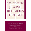 20th Century Jewish Religious Thought: Original Essays on Critical Concepts, Movements, and Beliefs