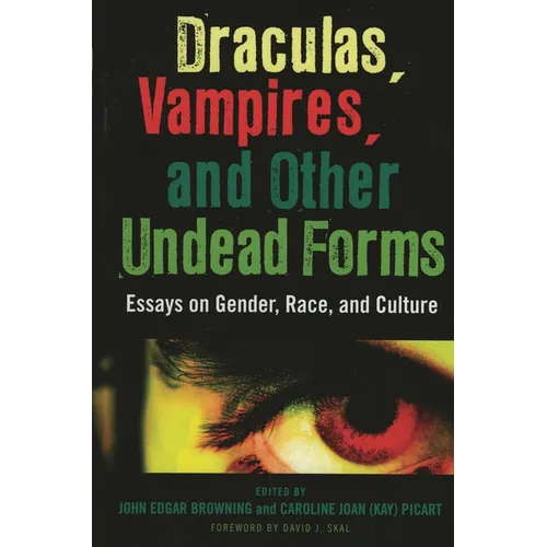Draculas, Vampires, and Other Undead Forms: Essays on Gender, Race and Culture - Hardcover