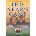 This Year's Game: One Couple's Annual Pursuit of College Football Rivalry and Revelry
