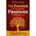 No Passion or Too Many Passions to Focus On?