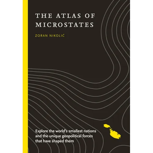 The Atlas of Microstates: Exploring the World's Smallest Nations
