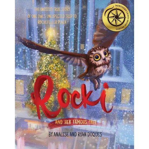 Rocki and Her Famous Tree: The (mostly) true story of one owl's unexpected trip to Rockefeller Plaza
