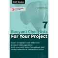 7 Buoyant Checklists for Your Project: Goal-oriented and efficient project management with correct body language and comprehensive communication
