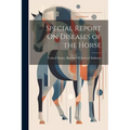Special Report On Diseases of the Horse