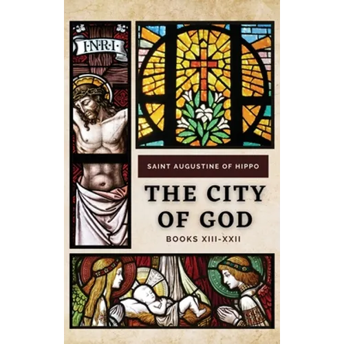 The City of God: Books XIII-XXII