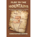 Flee To The Mountains: The Church's Responsibility to Israel in the Final 7 Years of the Age