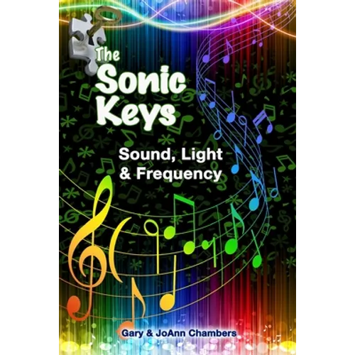 The Sonic Keys: Sound, Light & Frequency
