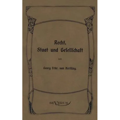 Georg von Hertling - Recht, Staat und Gesellschaft: Nachdruck der Originalausgabe von 1906. In Fraktur
