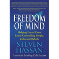 Freedom of Mind: Helping Loved Ones Leave Controlling People, Cults, and Beliefs