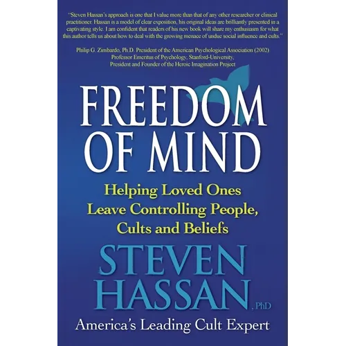 Freedom of Mind: Helping Loved Ones Leave Controlling People, Cults, and Beliefs