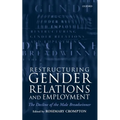 Restructuring Gender Relations and Employment: The Decline of the Male Breadwinner