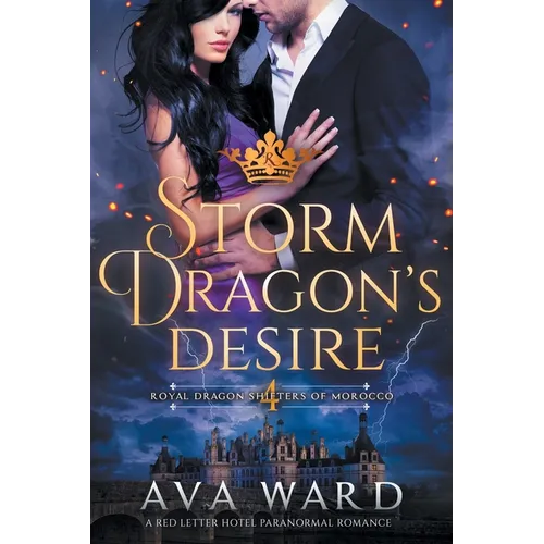 Storm Dragon's Desire: Royal Dragon Shifters of Morocco #4: A Red Letter Hotel Paranormal Romance