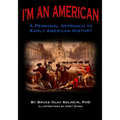 I'm An American: A Personal Approach to Early American History