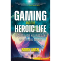 Gaming and the Heroic Life: A Quest for Holiness in the Virtual World