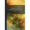 De L'hérédité Parasitaire De La Tuberculose Humaine