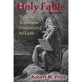 Holy Fable: The Old Testament Undistorted by Faith