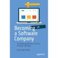 Becoming a Software Company: Accelerating Business Success Through Software
