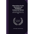 Observations On the Restrictive and Prohibitory Commercial System: Especially With a Reference to the Decree of the Spanish Cortes of July 1820