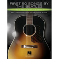 First 50 Songs by the Beatles You Should Play on Guitar: A Songbook with Accessible, Must-Know Favorites