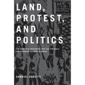 Land, Protest, and Politics: The Landless Movement and the Struggle for Agrarian Reform in Brazil
