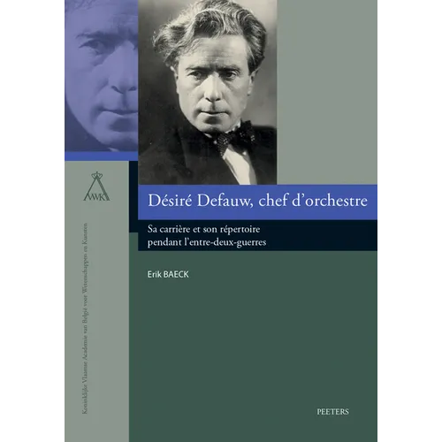 Desire Defauw, Chef d'Orchestre: Sa Carriere Et Son Repertoire Pendant l'Entre-Deux-Guerres