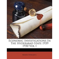 Economic Investigations in the Hyderabad State 1939 1930 Vol I