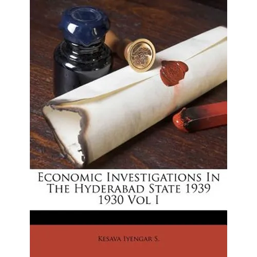 Economic Investigations in the Hyderabad State 1939 1930 Vol I