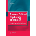 Towards Cultural Psychology of Religion: Principles, Approaches, Applications