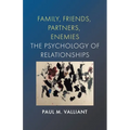 Family, Friends, Partners, Enemies: The Psychology of Relationships