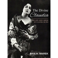 The Divine Claudia: The Life and Career of Claudia Muzio