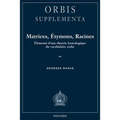 Matrices, Etymons, Racines: Elements d'Une Theorie Lexicologique Du Vocabulaire Arabe